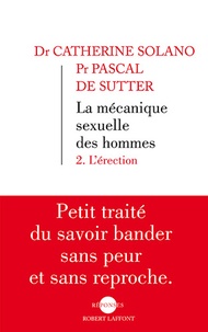 Google livre télécharger en ligne La mécanique sexuelle des hommes  - Tome 2, L'érection in French 9782221132852