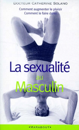 Catherine Solano - La Sexualite Au Masculin.