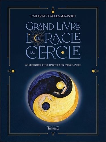 Grand livre de l'Oracle du Cercle. Se recentrer pour habiter son espace sacré