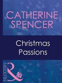 Catherine Spencer - Christmas Passions.