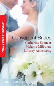 Catherine Spencer et Melanie Milburne - Convenient Brides - The Italian's Convenient Wife / His Inconvenient Wife / His Convenient Proposal.