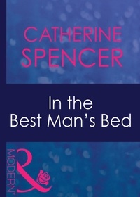 Catherine Spencer - In The Best Man's Bed.