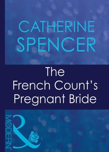 Catherine Spencer - The French Count's Pregnant Bride.