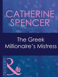 Catherine Spencer - The Greek Millionaire's Mistress.