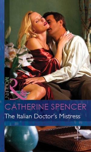 Catherine Spencer - The Italian Doctor's Mistress.