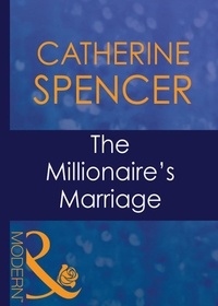 Catherine Spencer - The Millionaire's Marriage.