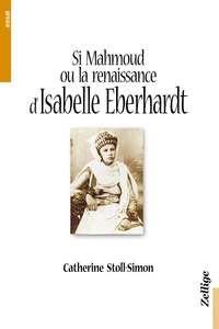 Si Mahmoud ou la renaissance arabe d'Isabelle Eberhardt