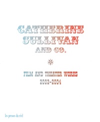 Catherine Sullivan - Catherine Sullivan and Co - Film and theater works 2002-2004.