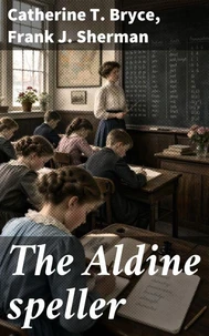 The Aldine speller, part three : for grades five and six