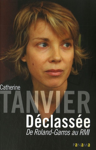 Catherine Tanvier - Déclassée - De Roland-Garros au RMI.