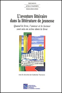 Laventure littéraire dans la littérature de jeunesse. - Quand le livre, lauteur et le lecteur sont mis en scène dans le livre.pdf