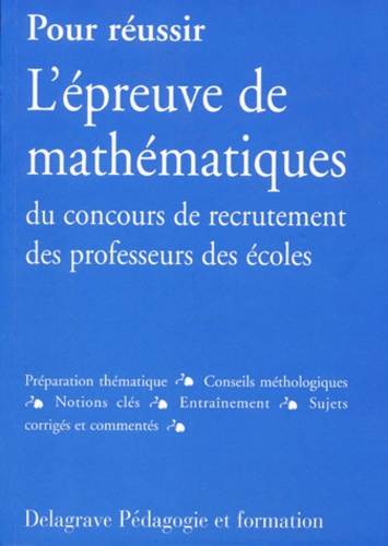Catherine Taveau et Alain Kuzniak - Pour Reussir L'Epreuve De Mathematiques Du Concours De Recrutement Des Professeurs Des Ecoles.