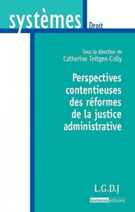 Catherine Teitgen-Colly - Perspectives contentieuses des réformes de la justice administrative.