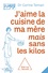 J'aime la cuisine de ma mère, mais sans les kilos