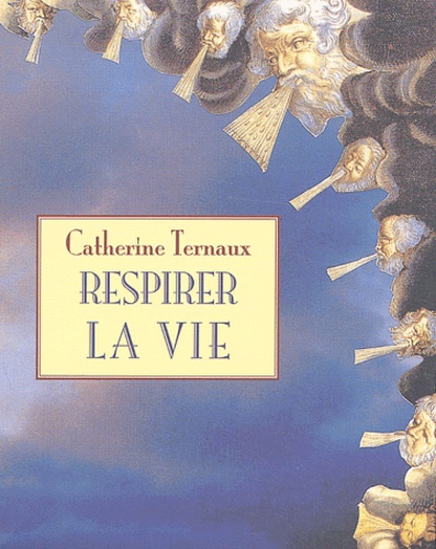 Catherine Ternaux - Respirer la vie.