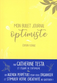 Télécharger livre pdf gratuitement Mon bullet journal optimiste  - Edition florale (French Edition) par Catherine Testa, Eva Mazur, Alexia Rabelle 9782749954462 iBook FB2 MOBI
