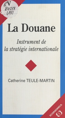 La Douane. Instrument De La Strategie Internationale