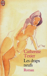 Catherine Texier - Les Draps Neufs.