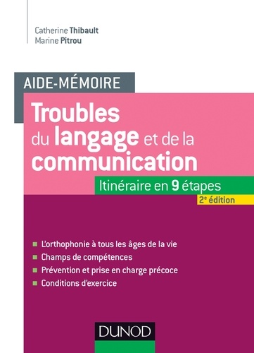 Catherine Thibault et Marine Pitrou - Aide-mémoire - Troubles du langage et de la communication - 2e éd. - L'orthophonie à tous les âges de la vie.
