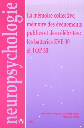 Catherine Thomas-Antérion et Michèle Puel - La mémoire collective, mémoire des événements publics et des célébrités : les batteries Eve 30 et Top 30.