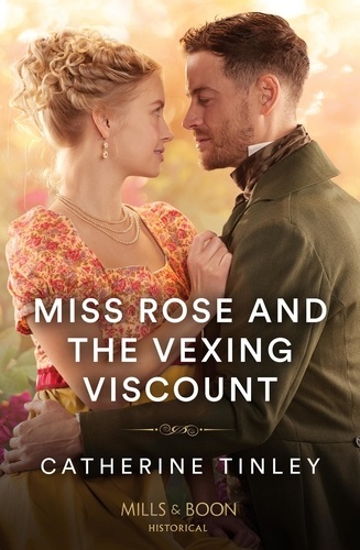 Catherine Tinley - Miss Rose And The Vexing Viscount.