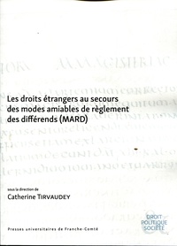 Catherine Tirvaudey - Les droits étrangers au secours des modes amiables de règlement des différends (MARD).