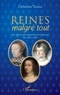 Catherine Toesca - Reines malgré tout - Un siècle de régence en France de 1559 à 1659.