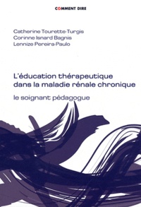 Catherine Tourette-Turgis et Corinne Isnard Bagnis - L'éducation thérapeutique dans la maladie rénale chronique - Le soignant pédagogue. 1 Cédérom