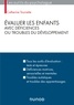 Catherine Tourrette - Évaluer les enfants avec déficiences ou troubles du développement - 2e éd..