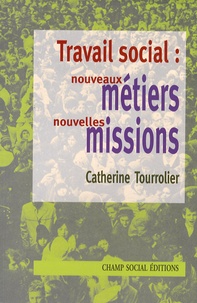 Catherine Tourrolier - Les nouveaux métiers du travail social.
