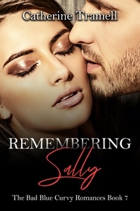  Catherine Tramell - Remembering Sally - The Bad Blue Curvy Romances, #7.