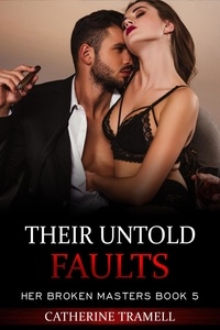  Catherine Tramell - Their Untold Faults - Her Broken Masters, #5.