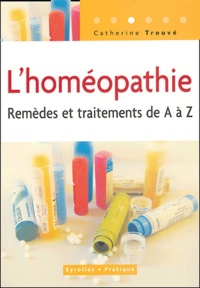 Catherine Trouvé - L'homéopathie - Remèdes et traitements.