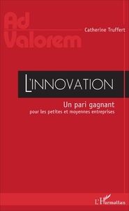 Catherine Truffert - L'innovation - Un pari gagnant pour les petites et moyennes entreprises.