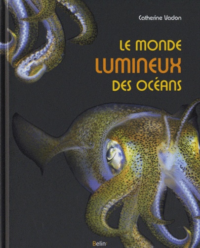 Catherine Vadon - Le monde lumineux des océans.