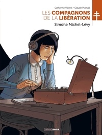 Catherine Valenti et Claude Plumail - Les Compagnons de la Libération  : Simone Michel-Lévy.