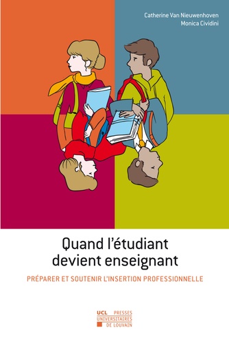 Catherine Van Nieuwenhoven et Monica Cividini - Quand l'étudiant devient enseignant - Préparer et soutenir l'insertion professionnelle.