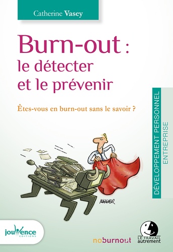 Catherine Vasey - Burnout : le détecter et le prévenir - Etes-vous en burn-out sans le savoir ?.