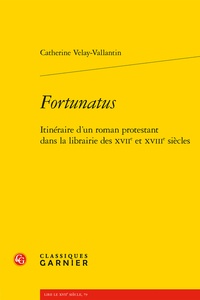 Télécharger des livres en ligne Fortunatus  - Itinéraire d'un roman protestant dans la librairie des XVIIe et XVIIIe siècles