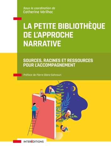 La petite bibliothèque de l'Approche narrative. Sources, racines et ressources  pour l'accompagnement