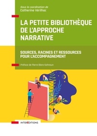 Catherine Verilhac - La petite bibliothèque de l'approche narrative - Sources, racines et ressources  pour l'accompagnement.