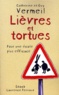 Catherine Vermeil et  Guy - Lievres Et Tortues. Pour Une Ecole Plus Efficace.