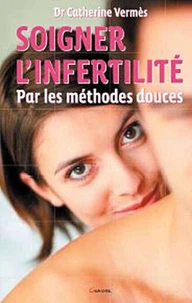 Soigner l'infertilité par les médecines douces