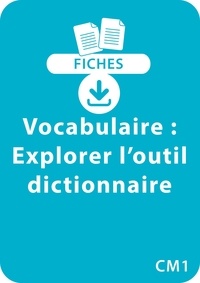 Catherine Vialles - RESSOURCES FIC  : Vocabulaire CM1 : Explorer l'outil dictionnaire - Un lot de 7 fiches recto/verso.