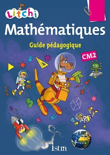 Catherine Vilaro et Didier Fritz - Mathématiques CM2 Litchi - Guide pédagogique.