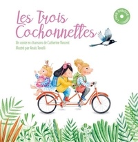 Catherine Vincent et Anaïs Tonelli - Les trois cochonnettes. 1 CD audio