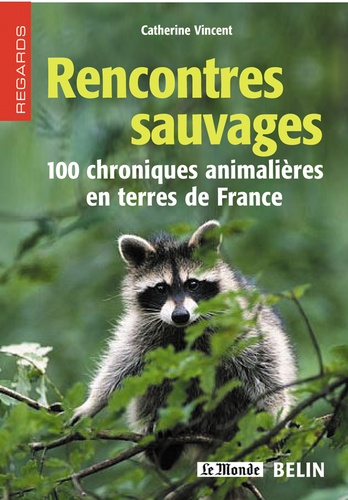 Catherine Vincent - Rencontres sauvages - 100 chroniques animalières en terres de France.
