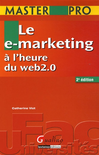Catherine Viot - Le e-marketing à l'heure du web 2.0.