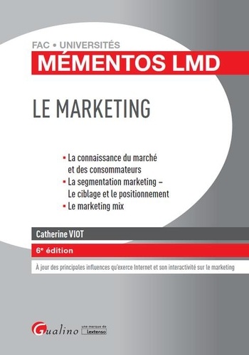 Le marketing. La connaissance du marché et des consommateurs, la segmentation marketing - Le ciblage et le positionnement, le marketing mix 6e édition