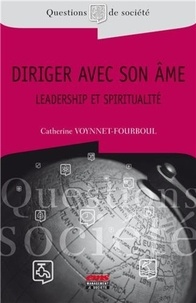 Catherine Voynnet-Fourboul - Diriger avec son âme - Leadership et spiritualité.